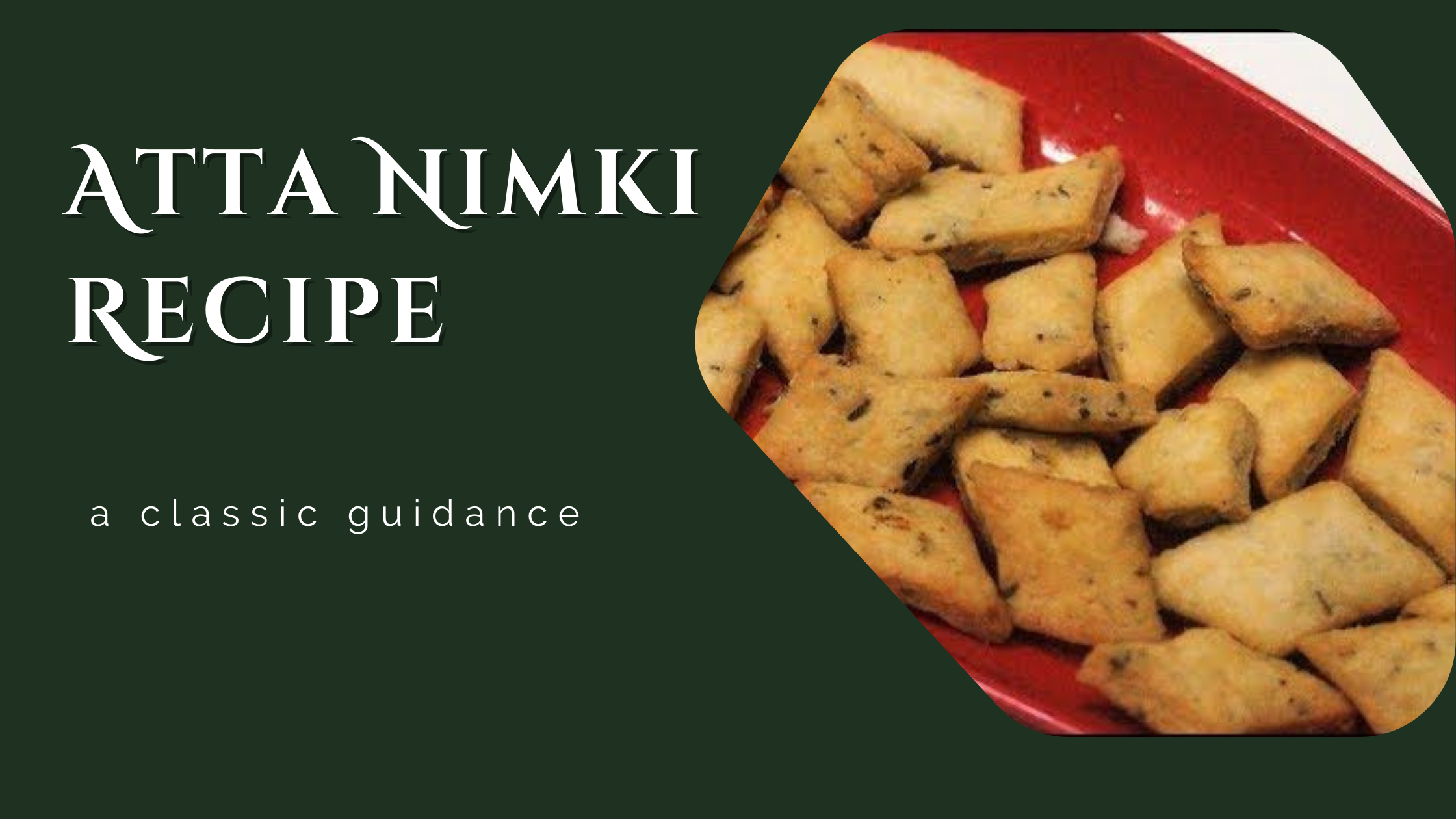 Atta Nimki Recipe